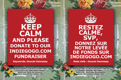 Keep Calm and Please Donate to Our Indieogo.com Fundraiser | Restez calme, s'il vous plait, donnez sur notre levée de fonds sur Indiegogo.com