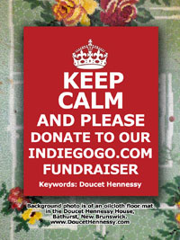 Keep Calm and Please Donate to Our Indieogo.com Fundraiser | Restez calme, s'il vous plait, donnez sur notre levée de fonds sur Indiegogo.com
